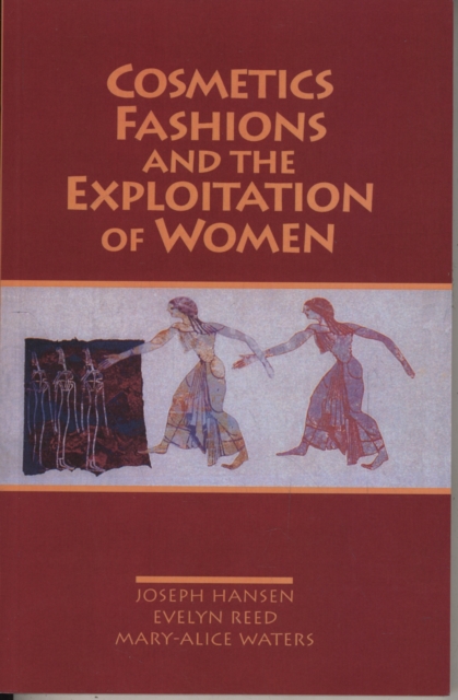 Cosmetics, Fashions and the Exploitation of Women, Paperback / softback Book