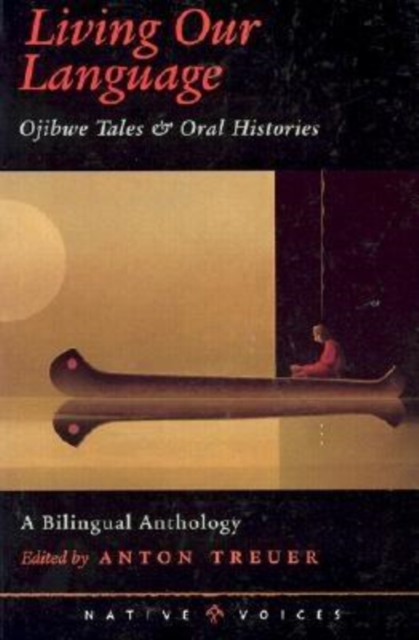 Living Our Language : Ojibwe Tales and Oral Histories, EPUB eBook