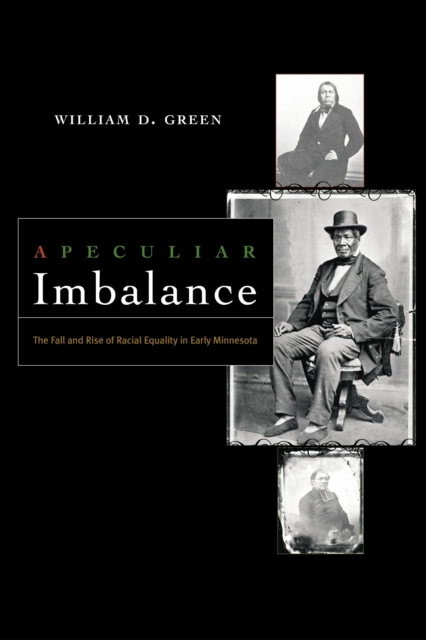 A Peculiar Imbalance : The Fall and Rise of Racial Equality in Early Minnesota, EPUB eBook