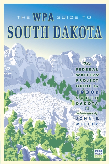The WPA Guide to South Dakota : The Federal Writers' Project Guide to 1930s South Dakota, EPUB eBook