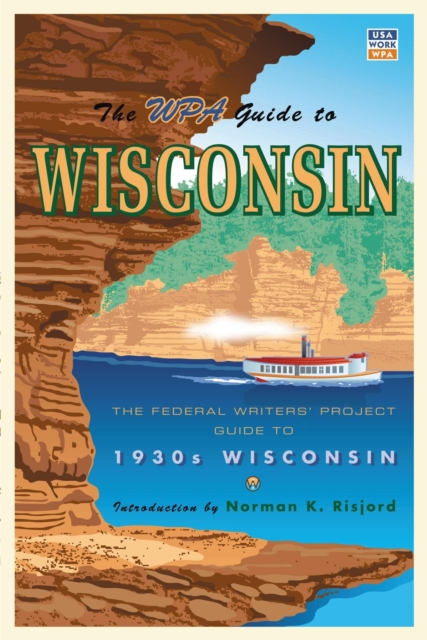 The WPA Guide to Wisconsin : The Federal Writers' Project Guide to 1930s Wisconsin, EPUB eBook