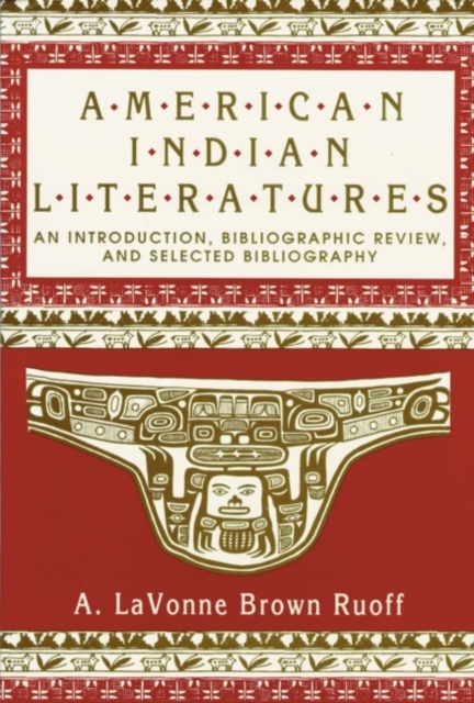 American Indian Literatures : An Introduction, Bibliographic Review, and Selected Bibliography, Hardback Book