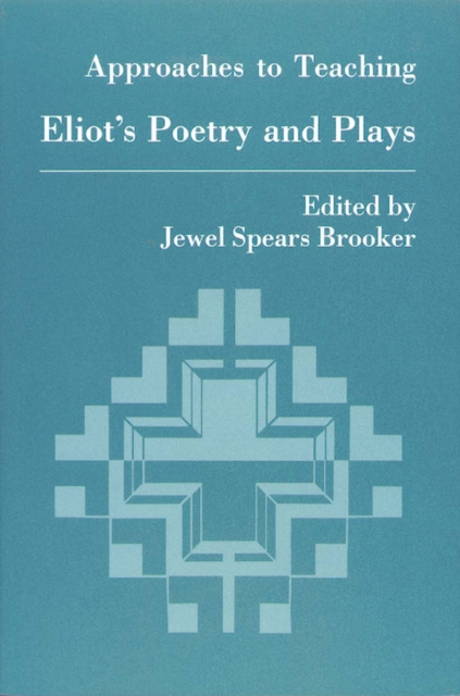 Approaches to Teaching Eliot Poetry and Plays, Hardback Book