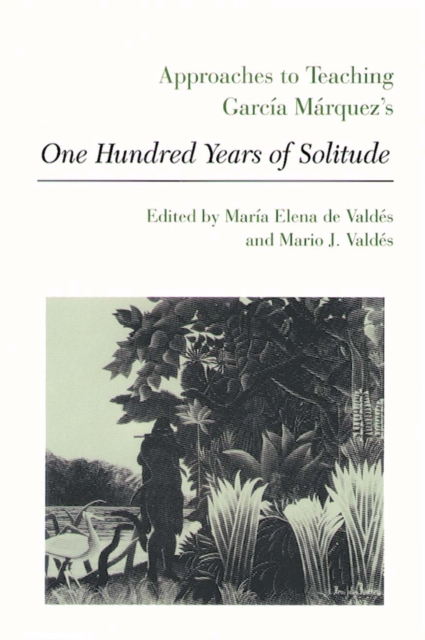 Approaches to Teaching Garcia Marquez's One Hundred Years of Solitude, Paperback / softback Book
