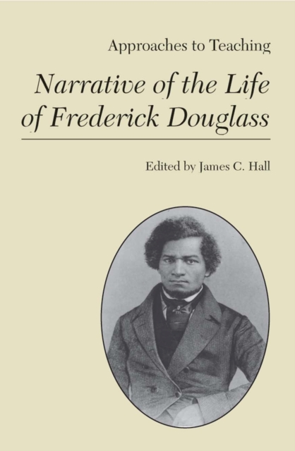 Approaches to Teaching Narrative of the Life of Fredrick Douglass, Paperback / softback Book
