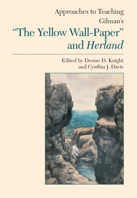 Approaches to Teaching Gilman's ""The Yellow Wallpaper"" and Herland, Paperback / softback Book