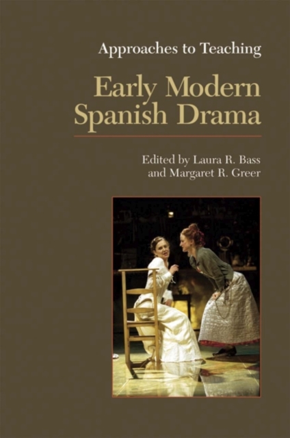 Approaches to Teaching Early Modern Spanish Drama, Hardback Book