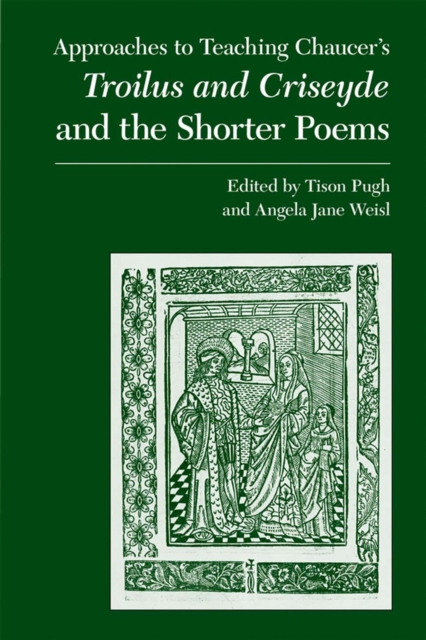 Approaches to Teaching Chaucer's Troilus and Criseyde and the Shorter Poems, Paperback / softback Book