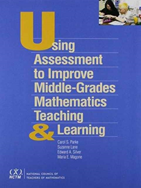 Using Assessment to Improve Middle-Grades Mathematics Teaching and Learning : Suggested Activities Using QUASAR Tasks, Scoring Criteria, and Students' Work, Hardback Book
