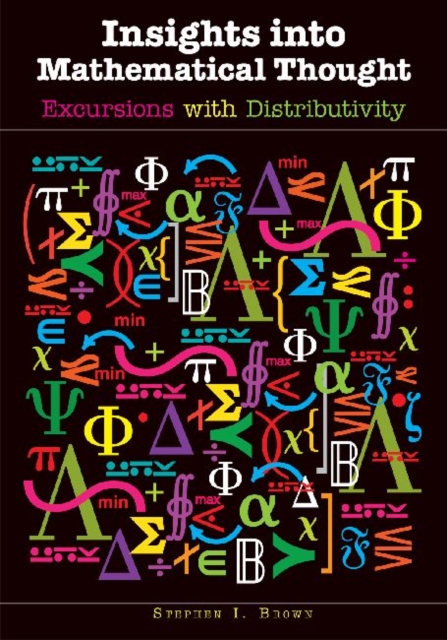 Insights Into Mathematical Thought : Excursions with Distributivity, Paperback / softback Book