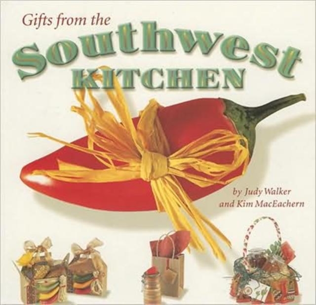 Gifts from the Southwest Kitchen, Paperback / softback Book