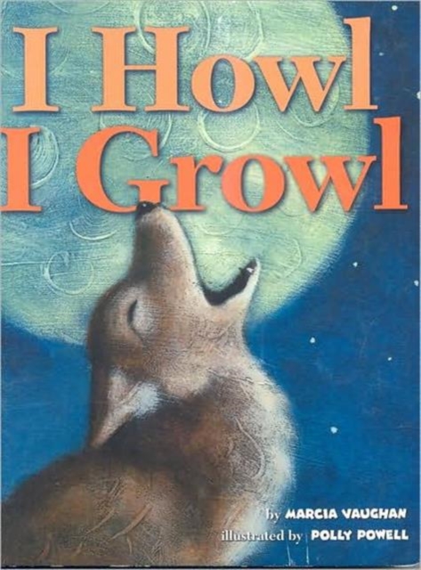 I Howl, I Growl : Southwest Animal Antics, Hardback Book