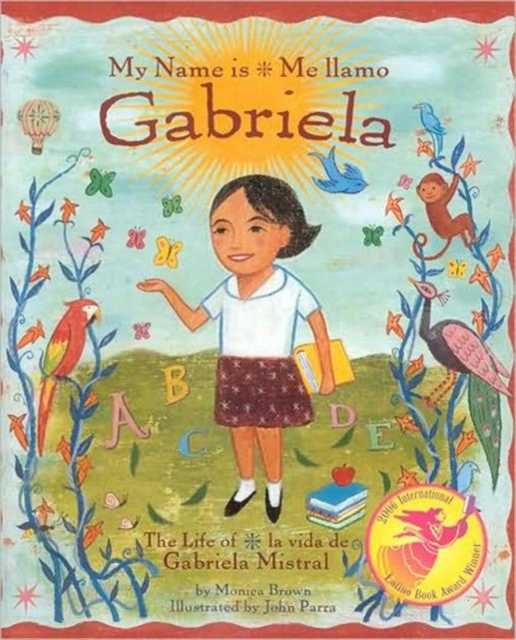 My Name is Gabriela/Me Llamo Gabriela (Bilingual) : The Life of Gabriela Mistral/La Vida De Gabriela Mistral, Hardback Book