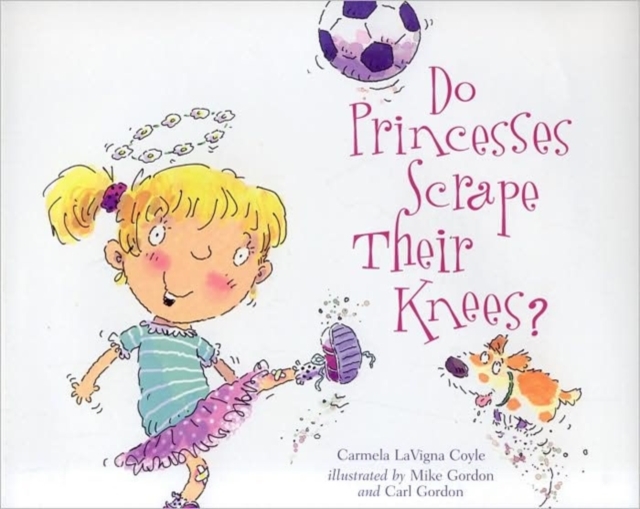 Do Princesses Scrape Their Knees?, Hardback Book