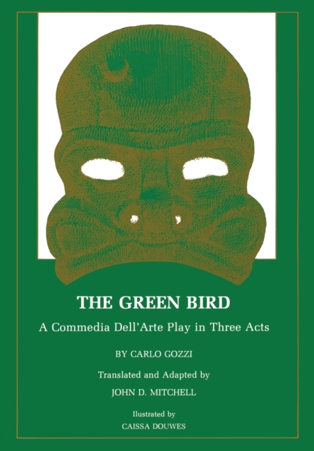 The Green Bird : A Commedia dell' Arte Play in Three Acts, Paperback / softback Book