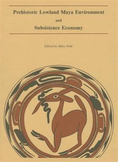 Prehistoric Lowland Maya Environment and Subsistence Economy, Paperback / softback Book