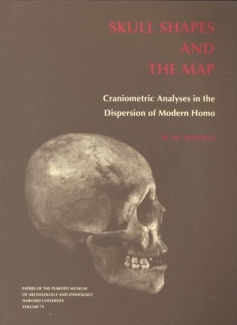 Skull Shapes and the Map : Craniometric Analyses in the Dispersion of Modern Homo, Paperback / softback Book