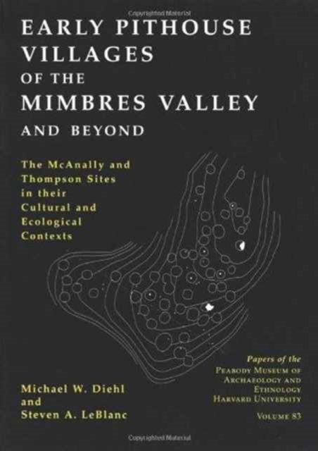 Early Pithouse Villages of the Mimbres Valley and Beyond : The McAnally and Thompson Sites in Their Cultural and Ecological Contexts, Paperback / softback Book