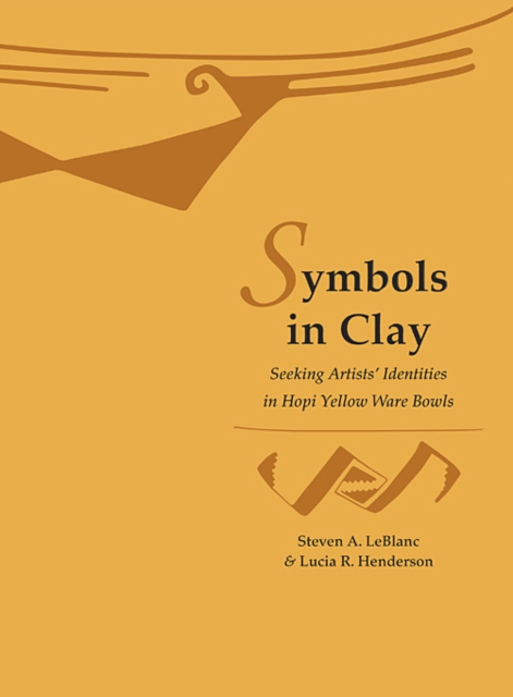Symbols in Clay : Seeking Artists’ Identities in Hopi Yellow Ware Bowls, Paperback / softback Book