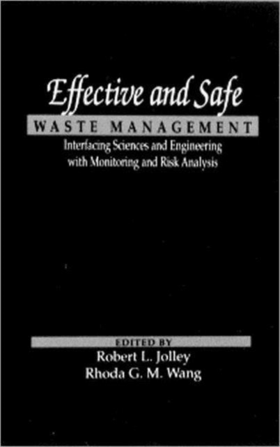 Effective and Safe Waste Management : Interfacing Sciences and Engineering with Monitoring and Risk Analysis, Hardback Book