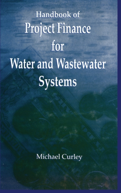 Handbook of Project Finance for Water and Wastewater Systems, Hardback Book