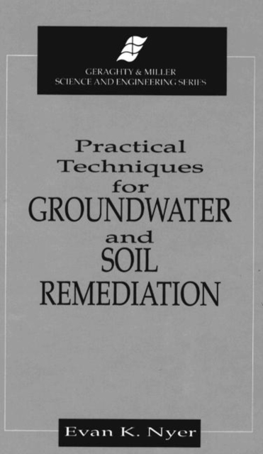 Practical Techniques for Groundwater & Soil Remediation, Hardback Book