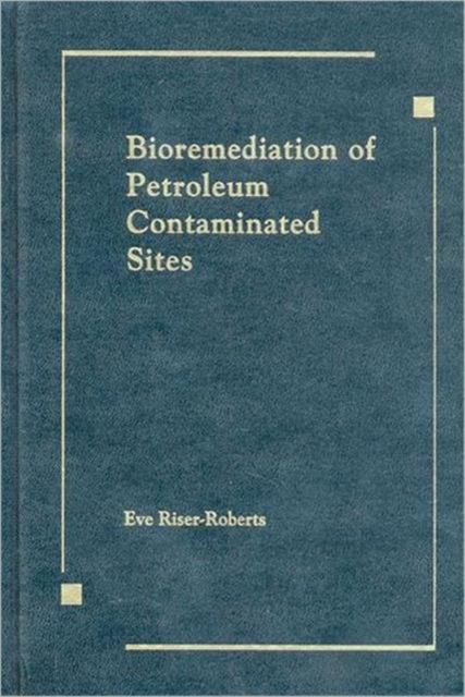 Bioremediation of Petroleum Contaminated Sites, Hardback Book