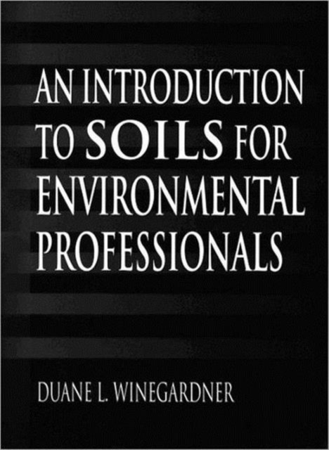 An Introduction to Soils for Environmental Professionals, Hardback Book