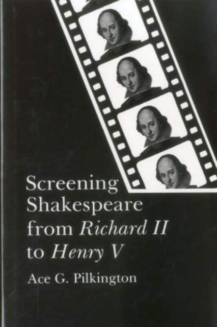 Screening Shakespeare from Richard II to Henry V, Hardback Book