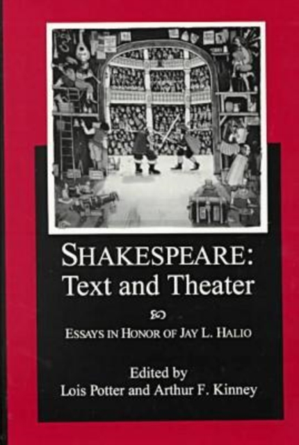 Shakespeare Text And Theater : Essays in Honor of Jay L. Halio, Hardback Book