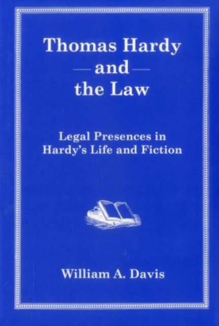 Thomas Hardy And The Law : Legal Presences in Hardy's Life and Fiction, Hardback Book