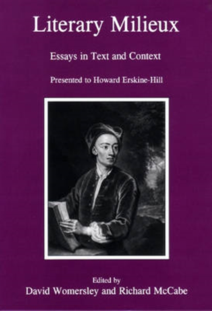Literary Milieux : Essays in Text and Context: Presented to Howard Erskins-Hill, Hardback Book