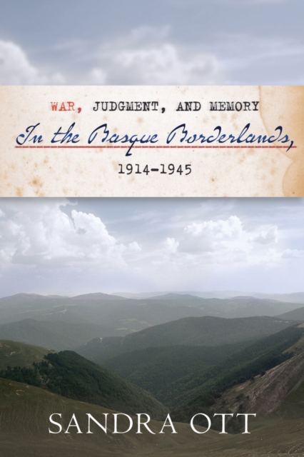 War, Judgment, and Memory in the Basque Borderlands, 1914-1945, Paperback / softback Book