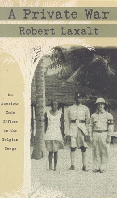 A Private War : American Code in the Belgian Congo, Paperback / softback Book