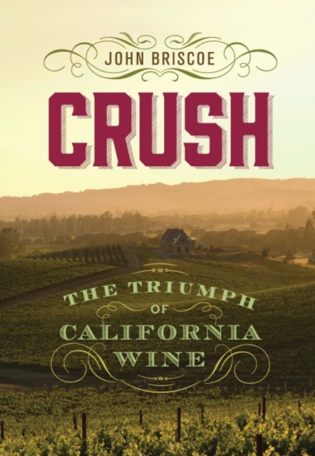 Crush : The Triumph of California Wine, EPUB eBook
