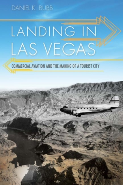 Landing in Las Vegas : Commercial Aviation and the Making of a Tourist City, EPUB eBook