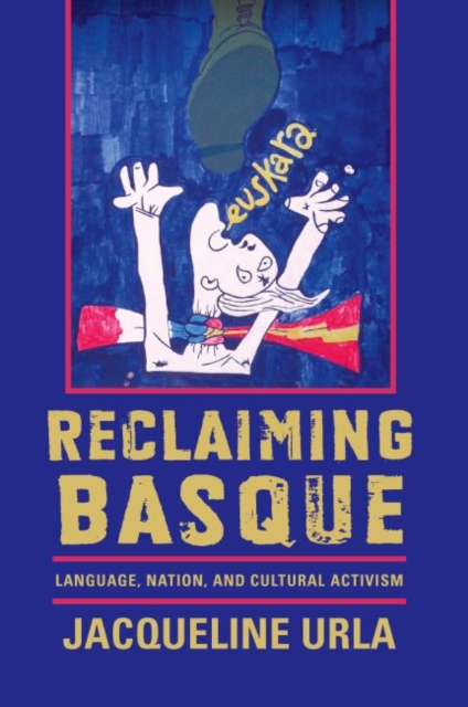 Reclaiming Basque : Language, Nation, and Cultural Activism, EPUB eBook