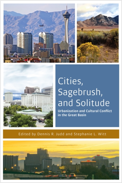 Cities, Sagebrush, and Solitude : Urbanization and Cultural Conflict in the Great Basin, Paperback / softback Book