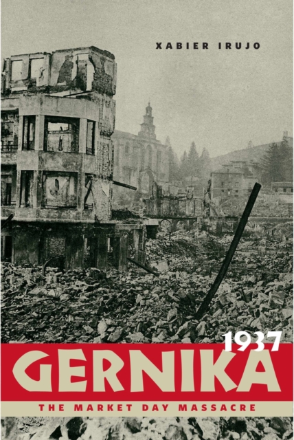 Gernika, 1937 : The Market Day Massacre, Hardback Book