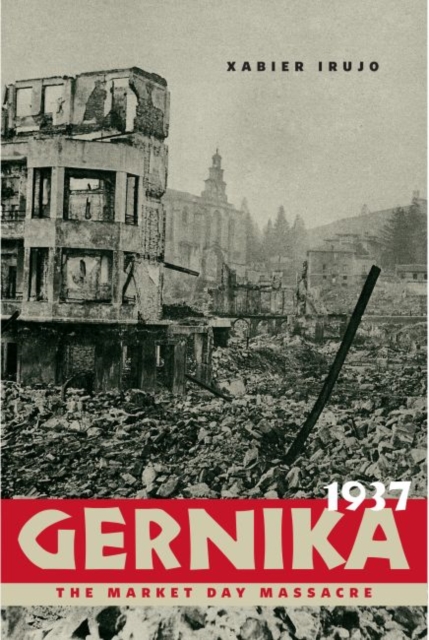 Gernika, 1937 : The Market Day Massacre, EPUB eBook