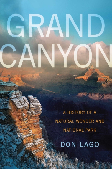 Grand Canyon : A History of a Natural Wonder and National Park, Paperback / softback Book