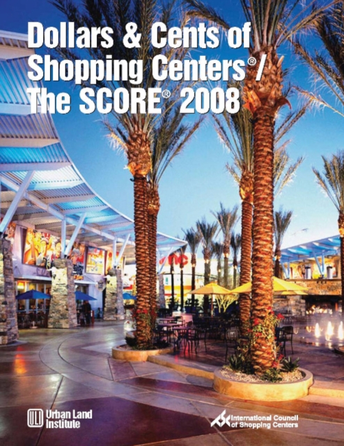 Dollars & Cents of Shopping Centers (R) / The SCORE (R) 2008, Paperback / softback Book