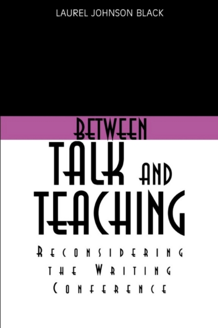 Between Talk And Teaching : Reconsidering the Writing Conference, PDF eBook