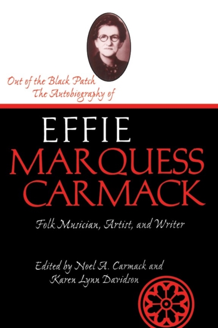 Out Of The Black Patch : The Autobiography of Effie Marquess Carmack, PDF eBook