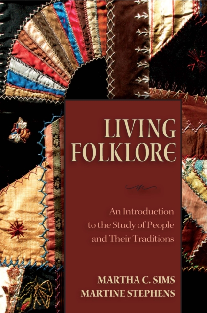 Living Folklore : Introduction to the Study of People and their Traditions, EPUB eBook
