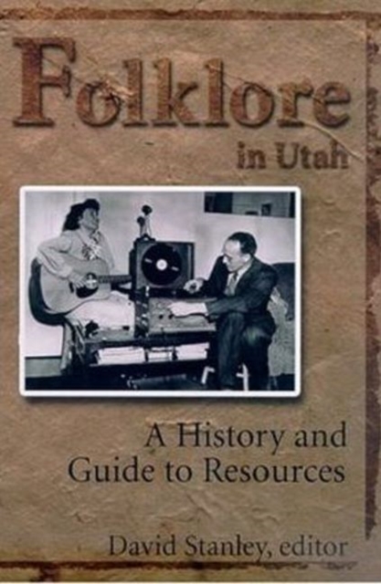 Folklore in Utah : A History and Guide to Resources, Paperback / softback Book