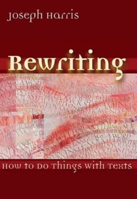 Rewriting : How To Do Things With Texts, Paperback Book