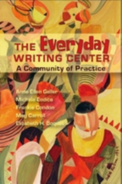Everyday Writing Center : A Community of Practice, EPUB eBook