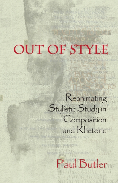 Out of Style : Reanimating Stylistic Study in Composition and Rhetoric, PDF eBook