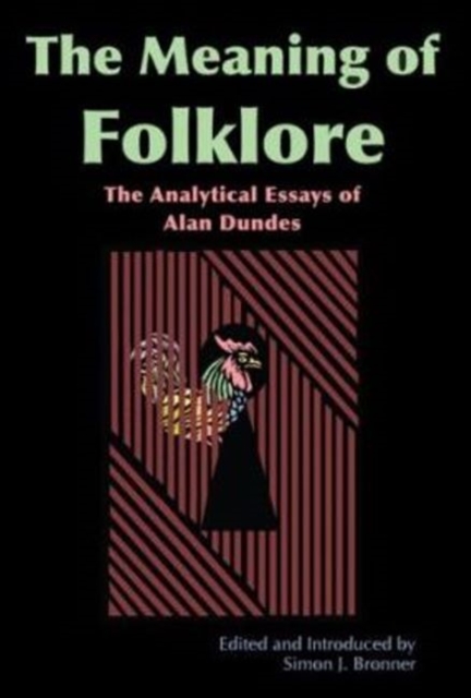 Meaning of Folklore : The Analytical Essays of Alan Dundes, Hardback Book